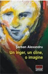 Un inger un ciine o imagine - Serban Alexandru 