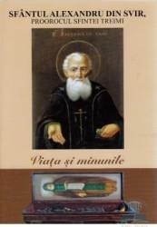 Viata si minunile - Sfantul Alexandru din Svir proorocul Sfintei Treimi 