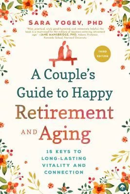 A Couple s Guide to Happy Retirement and Aging 15 Keys to Long la CEL.ro