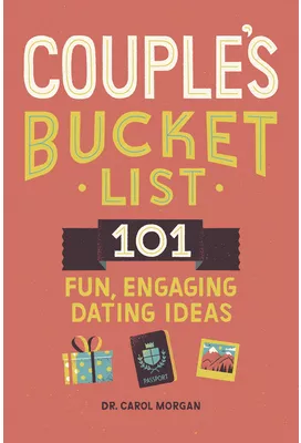 Ultimate Dating Bucket List for Couples 101 Fun Engaging Ways to Connect