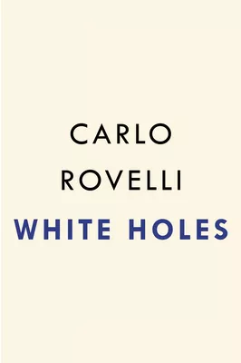 White Holes - Carlo Rovelli Author 48676648