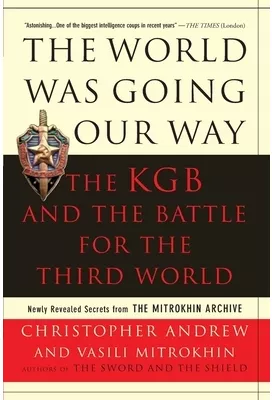 World Was Going Our Way The KGB and the Battle for the Third World