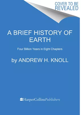 A Brief History of Earth Four Billion Years in Eight Chapters - Andrew ...