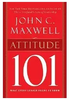 Attitude 101 What Every Leader Needs to Know - John C Maxwell 249359 ...