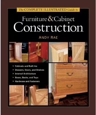 Complete Illustrated Guide to Furniture Cabinet Construction - Andy Rae ...
