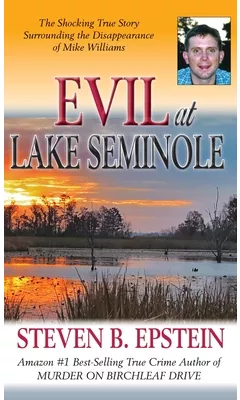 Evil at Lake Seminole The Shocking True Story Surrounding the