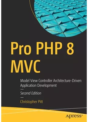 Pro PHP 8 MVC Model View Controller Architecture-Driven Application ...