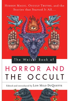 The Weiser Book of Horror and the Occult Hidden Magic Occult Truths and