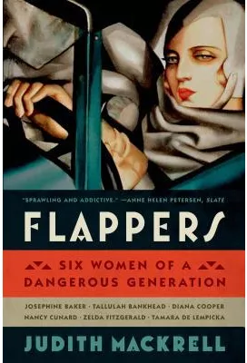 Flappers Six Women of a Dangerous Generation - Judith Mackrell Author ...