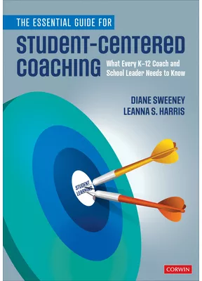 The Essential Guide for Student-Centered Coaching What Every K-12 Coach ...