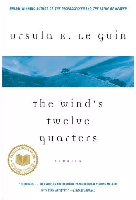 The Wind s Twelve Quarters Stories - Ursula K Le Guin 92684 - cel.ro