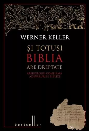 Suitable Ironic Exchangeable Si totusi Biblia are dreptate - Werner Keller la CEL.ro