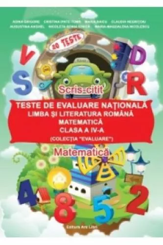 Teste De Evaluare Nationala Limba Si Literatura Romana Matematica Clasa A Iv A 9786065746749